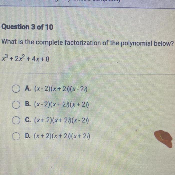 What is the complete factorization of the polynomial below